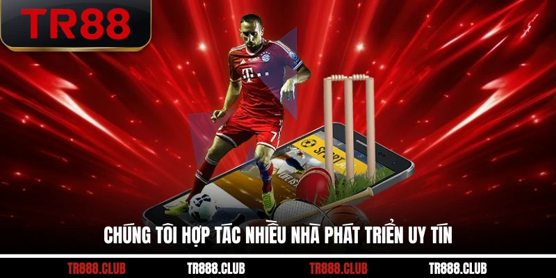 Chúng tôi hợp tác nhiều nhà phát triển uy tín