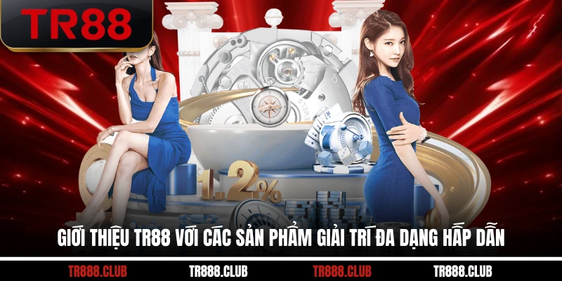 Giới thiệu TR88 với các sản phẩm giải trí đa dạng hấp dẫn