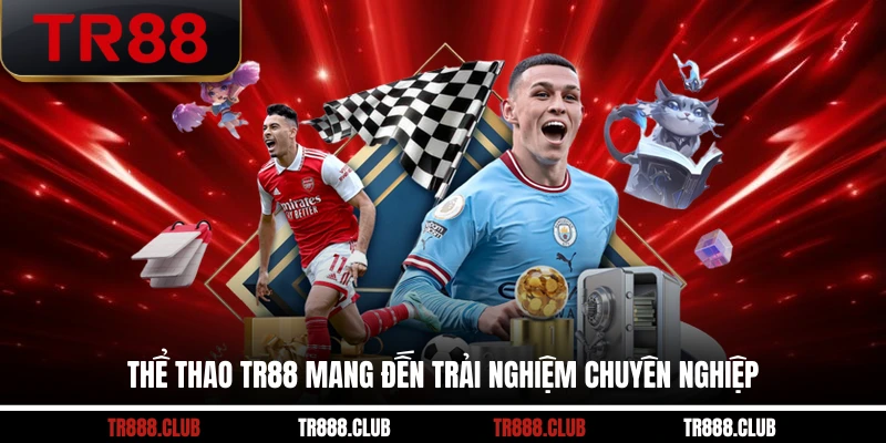 Thể thao TR88 mang đến trải nghiệm chuyên nghiệp