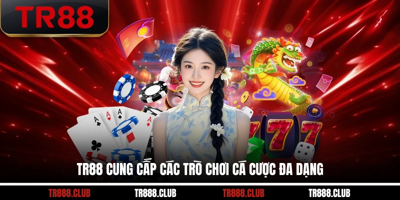 TR88 cung cấp các trò chơi cá cược đa dạng